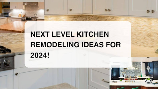 Next Level Kitchen Remodeling Ideas For 2024!