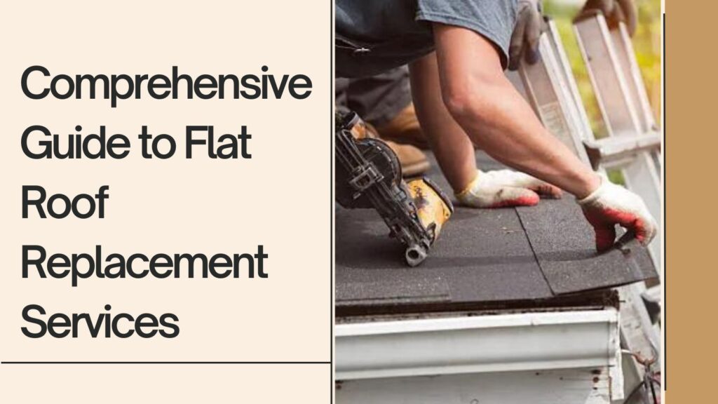 Comprehensive-Guide-to-Flat-Roof-Replacement-Services
